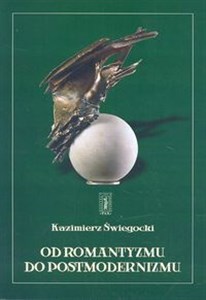 Obrazek Od romantyzmu do postmodernizmu Wybrane szkice literackie z lat 1970-2003