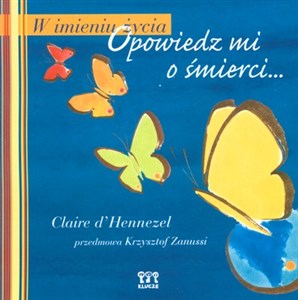 Obrazek W IMIENIU ŻYCIA OPOWIEDZ MI O ŚMIERCI...