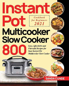 Obrazek CUNDE, S: INSTANT POT MULTICOOKER SLOW COOKER COOKBOOK FOR B