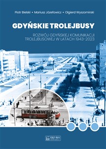 Bild von Gdyńskie trolejbusy Rozwój gdyńskiej komunikacji trolejbusowej w latach 1943–2023