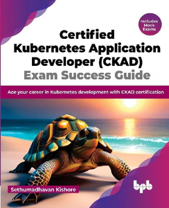 Obrazek KISHORE, S: CERTIFIED KUBERNETES APPLICATION DEVELOPER (CKAD