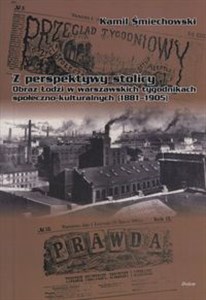 Bild von Z perspektywy stolicy Łódź okiem Łódź okiem warszawskich tygodników społeczno-kulturalnych (1881–1905)