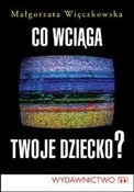 Co wciąga ... - Małgorzata Więczkowska -  polnische Bücher