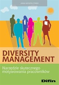 Obrazek Diversity Management Narzędzie skutecznego motywowania pracowników