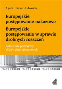 Bild von Europejskie postępowanie nakazowe i w sprawie drobnych roszczeń Komentarz praktyczny Wzory pism procesowych i orzeczeń sądowych