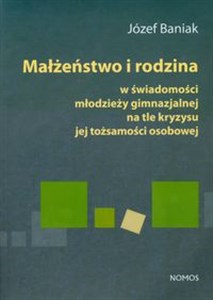 Bild von Małżeństwo i rodzina w świadomości młodzieży gimnzjalnej na tle kryzysu jej tożsamości osobowej