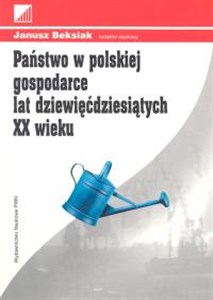 Obrazek Państwo w polskiej gospodarce lat dziewięćdziesiątych XX wieku