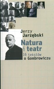 Obrazek Natura i teatr 16 tekstów o Gombrowiczu