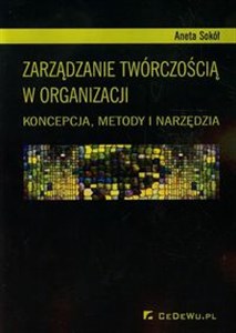 Obrazek Zarządzanie twórczością w organizacji Koncepcja, metody i narzędzia