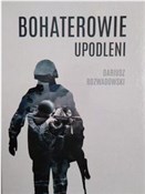Bohaterowi... - Dariusz Rozwadowski -  fremdsprachige bücher polnisch 
