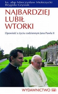Bild von Najbardziej lubił wtorki Opowieść o życiu codziennym Jana Pawła II