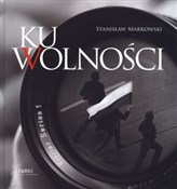 Polnische buch : Ku wolnośc... - Stanisław Markowski