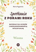 Pokaż szczegóły dla Spotkania z porami roku Wiosna Materiały dla uczniów z niepełnosprawnością intelektualną Spotkania ... - Marta Pągowska - buch auf polnisch