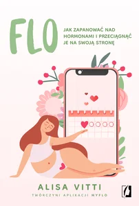 Obrazek FLO Jak zapanować nad hormonami i przeciągnąć je na swoją stronę