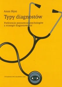 Obrazek Typy diagnostów Preferencje poznawcze psychologów a strategie diagnozowania