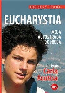 Bild von Eucharystia Moja autostrada do nieba Historia Carla Acutisa