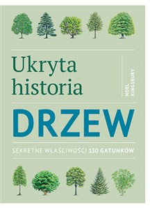 Obrazek Ukryta historia drzew Sekretne właściwości 150 gatunków