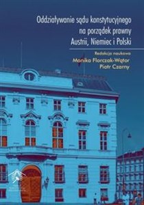 Obrazek Oddziaływanie sądu konstytucyjnego na porządek prawny Austrii Niemiec i Polski