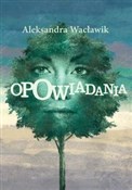 Opowiadani... - Aleksandra Wacławik - Ksiegarnia w niemczech