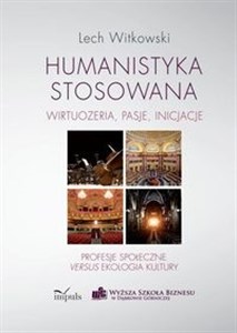 Obrazek Humanistyka stosowana wirtuozeria, pasje, inicjacje