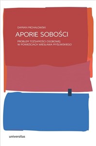 Obrazek Aporie sobości Problem tożsamości osobowej w powieściach Wiesława Myśliwskiego