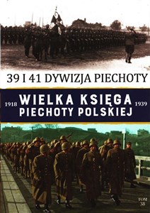 Obrazek Wielka Księga Piechoty Polskiej Tom 38 39 i 41 dywizja piechoty