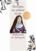 Zobacz : Recepta na... - Św. Hildegarda Z Bingen