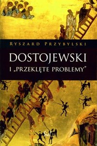 Obrazek Dostojewski i "Przeklęte problemy" Od "Biednych ludzi" do "Zbrodni i kary"