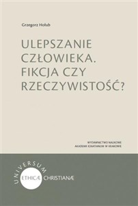 Obrazek Ulepszanie człowieka Fikcja czy rzeczywistość?