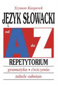 Obrazek Język słowacki od A do Z Repetytorium Gramatyka, ćwiczenia, tabele odmian