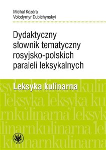 Bild von Dydaktyczny słownik tematyczny rosyjsko-polskich paraleli leksykalnych. Leksyka kulinarna