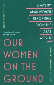 Bild von Our Women on the Ground Arab Women Reporting from the Arab World