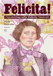 Bild von Felicita! Psychobiografia Felicity Vestvali