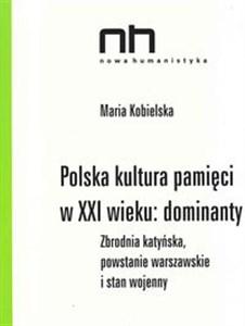 Obrazek Polska kultura pamięci w XXI wieku dominanty Zbrodnia katyńska, powstanie warszawskie i stan wojenny