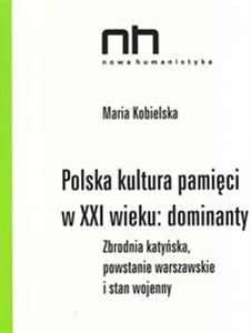 Bild von Polska kultura pamięci w XXI wieku dominanty Zbrodnia katyńska, powstanie warszawskie i stan wojenny