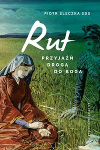 Obrazek Rut Przyjaźń drogą do Boga Lectio divina do Księgi Rut