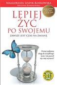 Książka : Lepiej żyć... - Malgorzata Liszyk-Kozlowska, Krystyna Romanowska