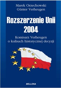 Obrazek Rozszerzenie Unii 2004 Komisarz Verheugen o kulisach historycznej decyzji