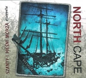 Obrazek North Cape - Szanty i Pieśni Morza a'cappella CD