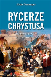 Obrazek Rycerze Chrystusa Zakony rycerskie w średniowieczu