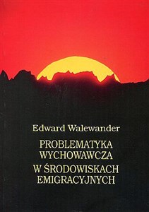 Obrazek Problematyka wychowawcza w środowiskach emigracyjnych