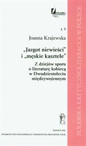 Bild von Jazgot niewieści i męskie kasztele Z dziejów sporu o literaturę kobiecą w Dwudziestoleciu międzywojennym