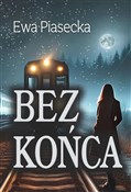 Bez końca - Ewa Piasecka -  fremdsprachige bücher polnisch 
