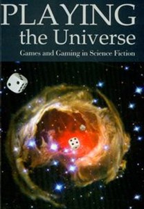 Obrazek Playing the Universe Games and Gaming in Science Fiction