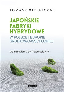 Bild von Japońskie fabryki hybrydowe w Polsce i w Europie Środkowo-Wschodniej Od socjalizmu do Przemysłu 4.0