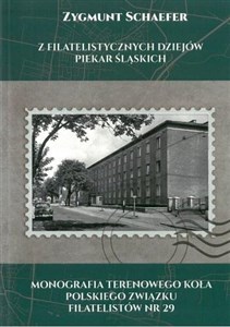 Obrazek Z filatelistycznych dziejów Piekar Śląskich Monografia Terenowego Koła Polskiego Związku Filatelistów nr 29