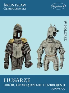 Obrazek Husarze Ubiór, oporządzenie i uzbrojenie 1500-1775