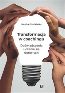 Obrazek Transformacja w coachingu Doświadczenia uczenia się dorosłych