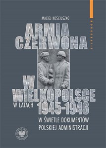 Bild von Armia Czerwona w Wielkopolsce w latach 1945-1946 w świetle dokumentów polskiej administracji