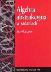 Obrazek Algebra abstrakcyjna w zadaniach